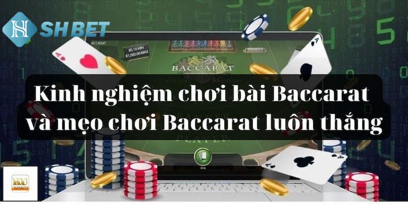 Lợi ích khi hội viên nắm chuẩn các mẹo đánh bài Baccarat